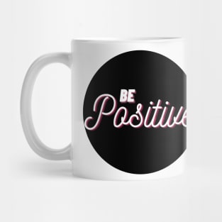 Be Positive (Black Fill) Mug